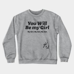 You will be my girl, my girl, my girl - Girl In Red - Black version Crewneck Sweatshirt